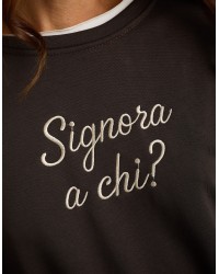 Felpa "Signora A Chi?"